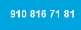 910 816 71 81